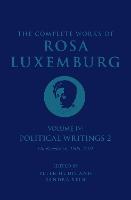 The Complete Works of Rosa Luxemburg Volume IV: Political Writings 2, On Revolution 1906-1909