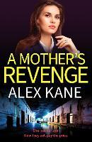 A Mother's Revenge: A gritty, heart-racing thriller