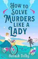 How to Solve Murders Like a Lady: The brand-new for 2024 laugh-out-loud British historical detective novel