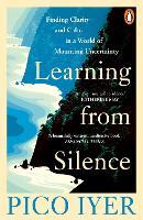 Learning from Silence: Finding clarity and calm in a world of mounting uncertainty