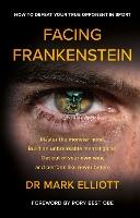 Facing Frankenstein: How to Defeat Your True Opponent in Sport