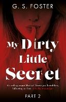 My Dirty Little Secret (Part 2)