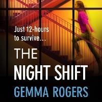 The Night Shift: A pulse-pounding psychological thriller from the bestselling author of The Honeymoon Gemma Rogers
