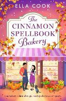 The Cinnamon Spellbook Bakery: A BRAND NEW magical small-town romance filled with irresistible chemistry from Ella Cook