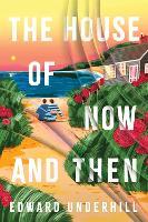 The House of Now and Then: A heartfelt journey of love, identity and revisiting the past