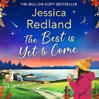 The Best is Yet to Come: An uplifting, feel-good read from MULTI-MILLION COPY BESTSELLER Jessica Redland