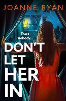 Don't Let Her In: The completely addictive psychological thriller from Joanne Ryan