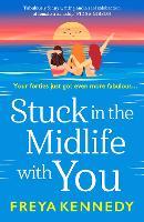 Stuck in the Midlife With You: The laugh-out-loud fabulous read from Freya Kennedy!