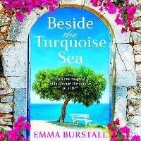 Beside the Turquoise Sea: Enjoy a gorgeous getaway to Crete with Emma Burstall's newest read