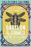 Babylon & Sumer Myths & Legends: Tales of Gods, Heroes & Monsters