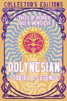 Polynesian Stories & Legends: Tales of Heroes, Gods & Monsters