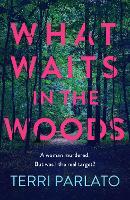 What Waits in The Woods: A fast-paced, addictive crime thriller