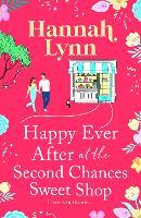 Happy Ever After at the Second Chances Sweet Shop: A candy-sweet story of love, friendship and second chances from Hannah Lynn