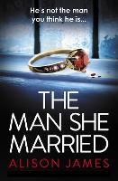 The Man She Married: A gripping psychological thriller with a heart-pounding twist