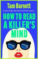 How to Read a Killer's Mind: An enthralling, unsettling and darkly funny psychological thriller