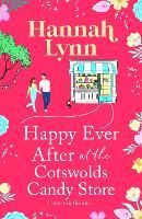 Happy Ever After at the Cotswolds Candy Store: A candy-sweet romance from Hannah Lynn
