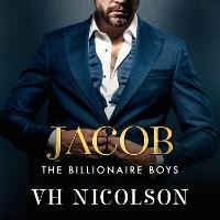 Jacob: A SUPER HOT friends to lovers, forbidden, billionaire romance from VH Nicolson