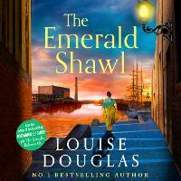The Emerald Shawl: A sweeping historical novel of love, murder and secrets from Louise Douglas