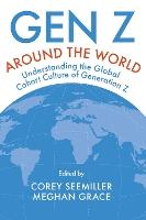 Gen Z Around the World: Understanding the Global Cohort Culture of Generation Z