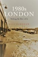 1980's LONDON: Making the Best of It