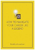 How To Navigate Your Career Like A Legend