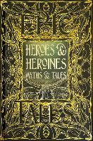 Heroes & Heroines Myths & Tales: Epic Tales