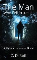 The Man Who Fell in a Hole: A Wallace Hammond Novel: A Wallace Hammond Novel: 3: Wallace Hammond Crime Novels