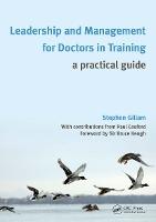 Leadership and Management for Doctors in Training: A Practical Guide