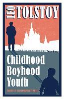 Childhood, Boyhood, Youth: New Translation: Newly Translated and Annotated