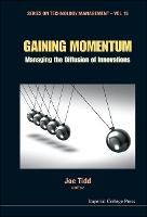 Gaining Momentum: Managing The Diffusion Of Innovations
