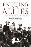 Fighting with Allies: America and Britain in Peace and War