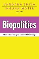 Biopolitics: A Feminist and Ecological Reader on Biotechnology