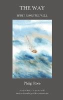 The Way: Spirit from the Well: A way of life for the modern world based on the teachings of the ancient wisdom