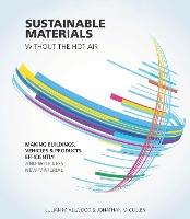 Sustainable Materials without the hot air: Making buildings, vehicles and products efficiently and with less new material