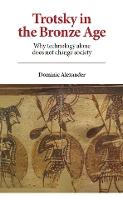 Trotsky in the Bronze Age: Why technology alone does not change society