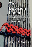 The Decision Loom: A Design for Interactive Decision-Making in Organizations