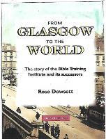From Glasgow to the world: The story of the Bible Training Institute and its successors