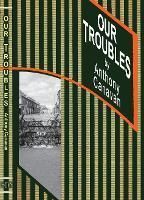 OUR TROUBLES: Stories of Catholic Belfast during the Troubles of 1968 to 1998