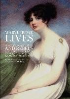 Marylebone Lives: Rogues, Romantics, and Rebels - Character Studies of Locals Since the Eighteenth Century