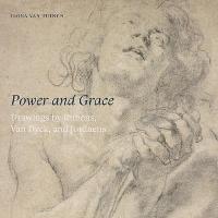 Power and Grace: Drawings by Rubens, Van Dyck, and Jordeans