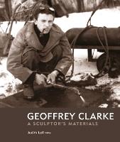 Geoffrey Clarke: A Sculptor’s Materials