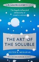 The Art of the Soluble: The Hugely Influential Philosophy of Creative Science