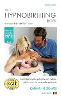 The Hypnobirthing Book with Antenatal Relaxation Download: Bevalling met Hypnobirthing, een inspiratiegids voor een rustige, zelfverzekerde en natuurlijke geboorte. Met Antenatal Relaxation MP3 download - Vlaamse Taalversie