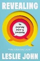 Revealing: The Surprising Power of Oversharing