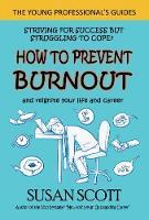 How to Prevent Burnout: and reignite your life and career