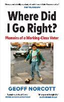 Where Did I Go Right?: Memoirs of a Working Class Voter