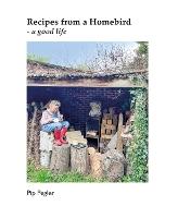 Recipes from a Homebird - a good life