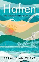 Hafren: The Wisdom of the River Severn