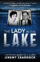 The Lady in the Lake: A Reporter's Memoir of a Murder