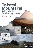 Twisted Mountains: Tall Stories from Britain's High Places